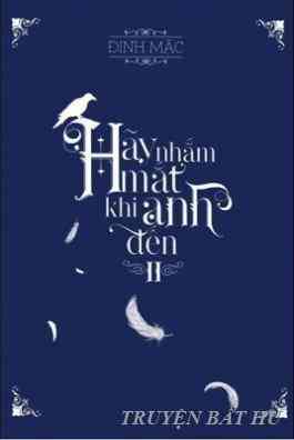 Hãy Nhắm Mắt Khi Anh Đến - Phần 2: Ám Lân