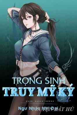 Trọng Sinh Truy Mỹ Ký